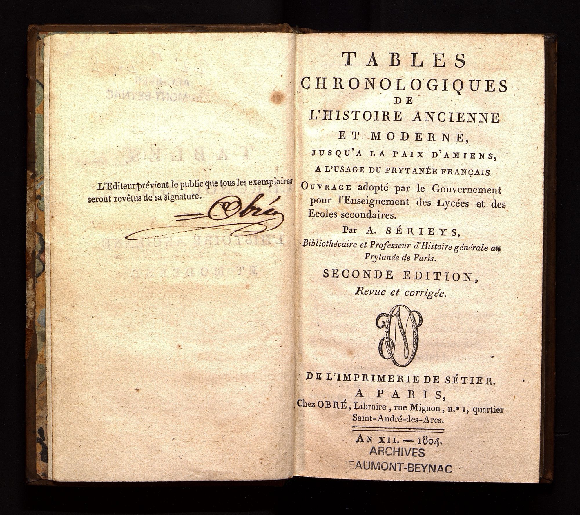 Tables chronologiques de l'histoire ancienne et moderne jusqu'à la paix d'Amiens, (...) pour l'enseignement des lycées, par A. Sérieys. Paris, an XII [1804].